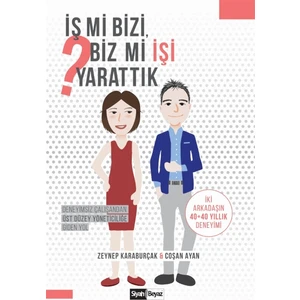 Iş Mi Bizi Biz Mi Işi Yarattık