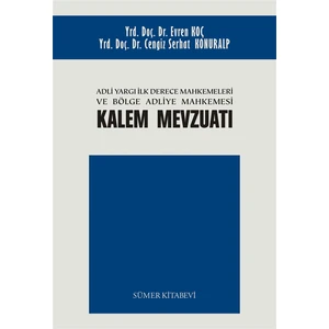 Adli Yargı Ilk Derece Mahkemeleri ve Bölge Adliye Mahkemesi Kalem Mevzuatı - Evren Koç