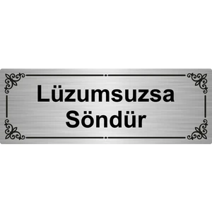 Özarslan Dizayn Lüzumsuzsa Söndür 7 x 20 cm  Gümüş Renk Metal Yönlendirme Levhası