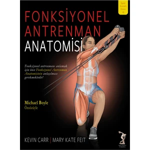Fonksiyonel Antrenman Anatomisi - Kevin Carr - Mary Kate Feit