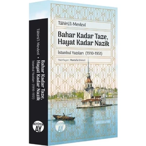 Bahar Kadar Taze, Hayat Kadar Nazik - Tahirü'l-Mevlevi