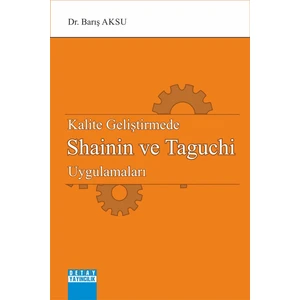 Kalite Geliştirmede Shainin ve Taguchi Uygulamaları - Barış Aksu