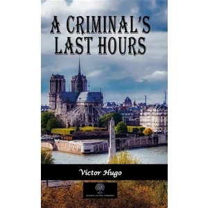 A Criminal’s Last Hours - Victor Hugo