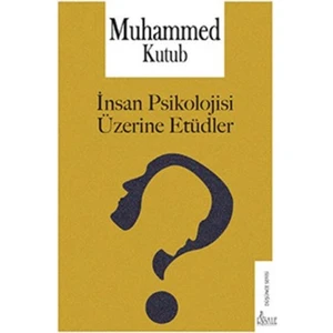 Insan Psikolojisi Üzerine Etüdler - Muhammed Kutub