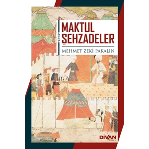 Maktul Şehzadeler - Mehmet Zeki Pakalın