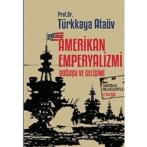 Amerikan Emperyalizmi Doğuşu ve Gelişimi - Türkkaya Ataöv