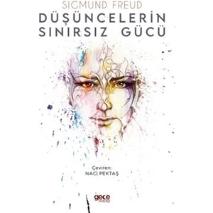 Düşüncelerin Sınırsız Gücü - Sigmund Freud