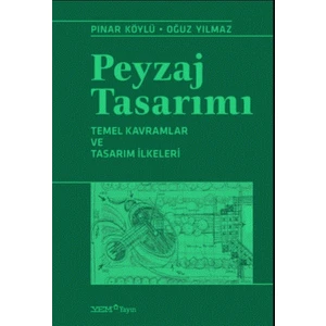 Peyzaj Tasarımı – Temel Kavramlar ve Tasarım Ilkeleri
