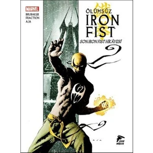 Ölümsüz Iron Fist Cilt 1-Son Iron Fist Hikayesi - Ed Brubaker