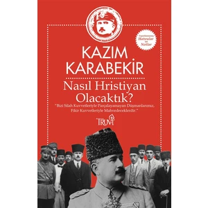 Nasıl Hristiyan Olacaktık? - Kazım Karabekir