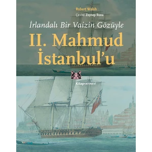 Irlandalı Bir Vaizin Gözüyle 2. Mahmud Istanbul’u - Robert Walsh
