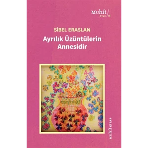 Ayrılık Üzüntülerin Annesidir - Sibel Eraslan