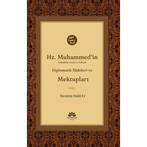 Hz. Muhammed'in (S.a.v) Diplomatik Ilişkileri ve Mektupları - İbrahim Halil Er