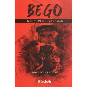 Bego - Dersim 1938 Et Ensuite - Rose Polat Agum