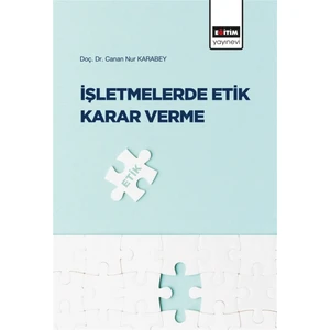 Işletmelerde Etik Karar Verme - Canan Nur Karabey