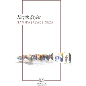 Küçük Şeyler - Samipaşazade Sezai