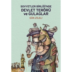 Sovyetler Birliği’nde Devlet Terörü ve Gulaglar - Gün Zileli