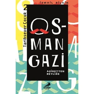Osman Gazi - Aşiretten Beyliğe - İsmail Bilgin