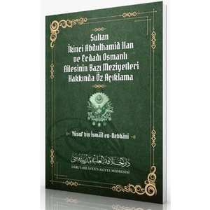 Sultan Ikinci Abdulhamid Han ve Ecdadı Osmanlı Ailesinin Bazı Meziyetleri Hakkında Öz Açıklama - Yusuf bin İsmail En-Nebhani