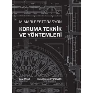 Mimari Restorasyon Koruma Teknik ve Yöntemleri - Kemal Kutgün Eyüpgiller