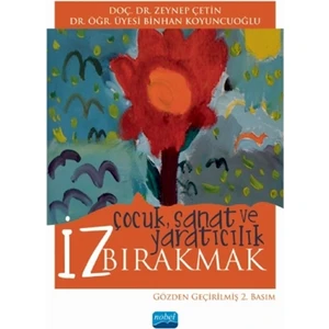 Iz Bırakmak: Çocuk Sanat ve Yaratıcılık - Zeynep Çetin