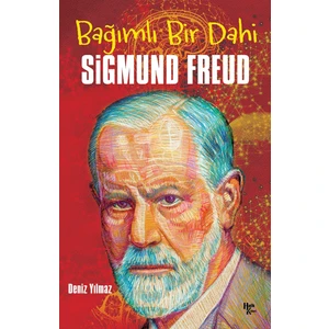 Bağımlı Bir Dahi Sigmund Freud - Deniz Yılmaz