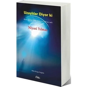 Uzaylılar Diyor Ki - Niyazi Yılmaz