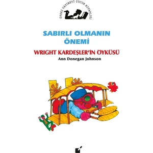 Sabırlı Olmanın Önemi - Wright Kardeşler'in Öyküsü - Ann Donegan Johnson