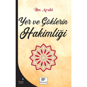 Yer ve Göklerin Hakimliği - Muhyiddin İbn Arabi