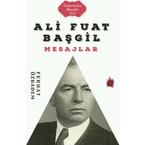 Ali Fuad Başgil Mesajlar - Ferhat Özbadem