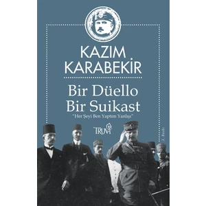 Bir Düello Bir Suikast - Kazım Karabekir
