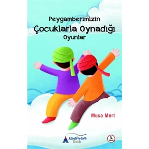 Peygamberimizin Çocuklarla Oynadığı Oyunlar - Musa Mert