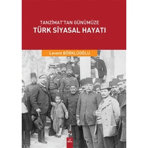 Tanzimat'tan Günümüze Türk Siyasal Hayatı - Levent Börklüoğlu