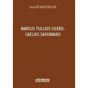 Marcus Tullius Cicero : Caelius Savunması - Serap Gür Kalaycıoğulları