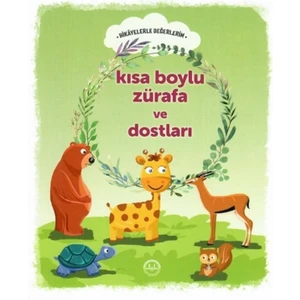 Kısa Boylu Zürafa ve Dostları - Hikayelerle Değerlerim - Engin Nigar