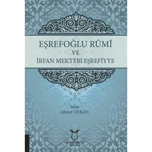 Eşrefoğlu Rumi ve Irfan Mektebi Eşrefiyye - Ahmet Özkan