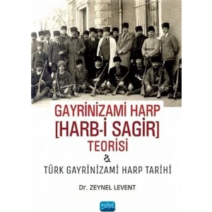 Gayrinizami Harp Harb-I Sagir Teorisi ve Türk Gayrinizami Harp Tarihi - Zeynel Levent