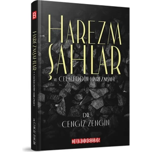 Harezmşahlar ve Celaleddin Harezmşah - Cengiz Zengin