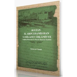 Sultan 2. Abdulhamid Han ve Hilafet-I Islamiyye - Enver el-Cündi