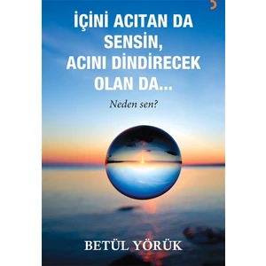 Içini Acıtan Da Sensin, Acını Dindirecek Olan Da…