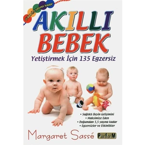 Akıllı Bebek - Yetiştirmek Için 135 Egzersiz - Margaret Sasse