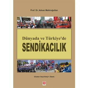 Dünyada ve Türkiye'de Sendikacılık - Adnan Mahiroğulları