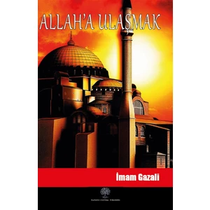 Allah'a Ulaşmak - İmam-ı Gazali
