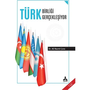 Türk Birliği Gerçekleşiyor - Ali Nazmi Çora