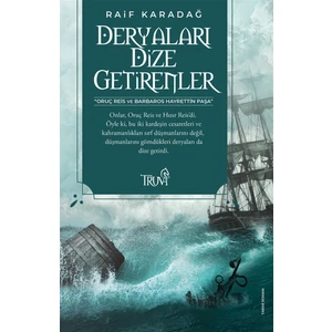 Deryaları Dize Getirenler - Raif Karadağ