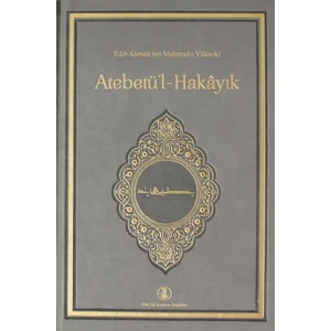 Atebetü'l-Hakayık - Edib Ahmed Bin Mahmud Yükneki
