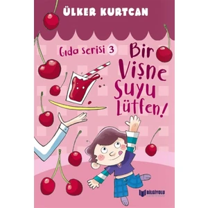 Bir Vişne Suyu Lütfen! - Gıda Serisi 3 - Ülker Kurtcan