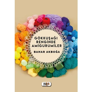 Gökkuşağı Renginde Amigurumiler - Bahar Akboğa
