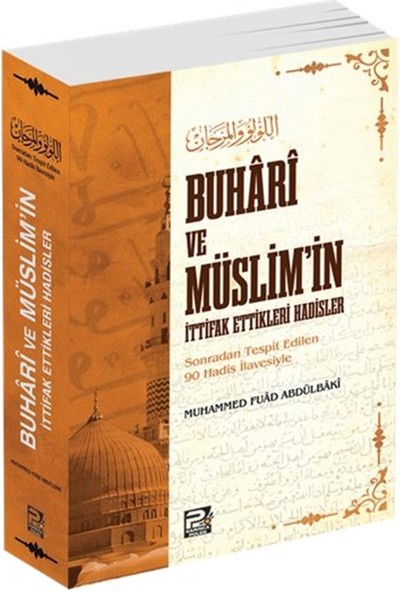 Buhari ve Müslim'in Ittifak Ettikleri Hadisler - Muhammed Fuad Abdulbaki