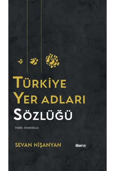 Türkiye Yer Adları Sözlüğü - Sevan Nişanyan